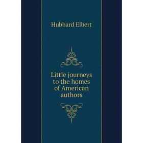 

Книга Little journeys to the homes of American authors