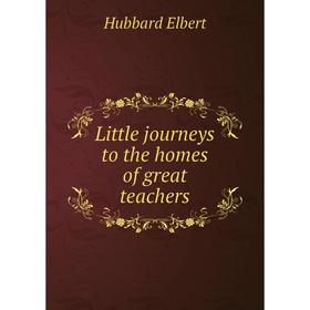 

Книга Little journeys to the homes of great teachers