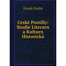 

Книга Ceské Postilly: Studie Literarn a Kulturn Historická. Hynek Hrubý