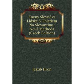 

Книга Koeny Slovné eí Lidské S Ohledem Na Slovantinu: Nová Methoda (Czech Edition)