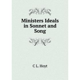 

Книга Ministers Ideals in Sonnet and Song