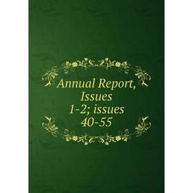 

Книга Annual Report, Issues 1-2; issues 40-55