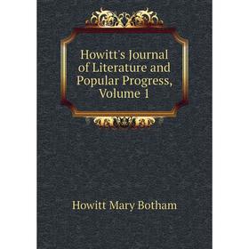 

Книга Howitt's Journal of Literature and Popular Progress, Volume 1. Howitt Mary Botham