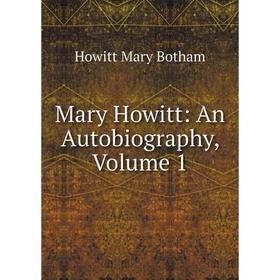 

Книга Mary Howitt: An Autobiography, Volume 1