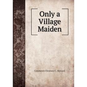 

Книга Only a Village Maiden