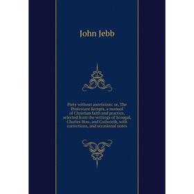 

Книга Piety without asceticism: or, The Protestant Kempis, a manual of Christian faith and practice, selected from the writings of Scougal, Charles Ho