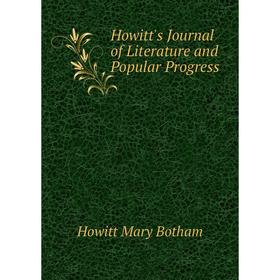 

Книга Howitt's Journal of Literature and Popular Progress. Howitt Mary Botham
