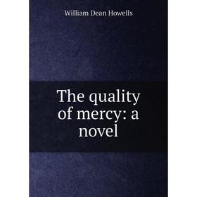 

Книга The quality of mercy: a novel. William Dean Howells