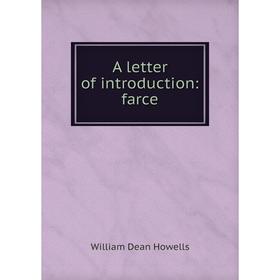

Книга A letter of introduction: farce. William Dean Howells