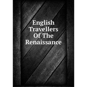 

Книга English Travellers Of The Renaissance