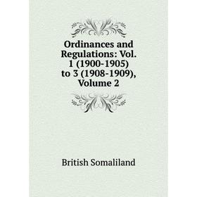 

Книга Ordinances and Regulations: Vol 1 (1900-1905) to 3 (1908-1909), Volume 2