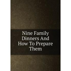 

Книга Nine Family Dinners And How To Prepare Them