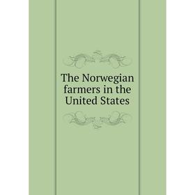 

Книга The Norwegian farmers in the United States
