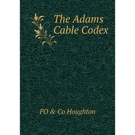 

Книга The Adams Cable Codex. FO & Co Houghton