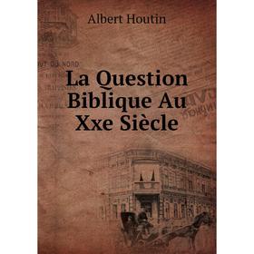 

Книга La Question Biblique Au Xxe Siècle