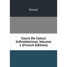 

Книга Cours De Calcul Infinitéstimal, Volume 1 (French Edition). Houel