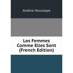 

Книга Les Femmes Comme Elles Sont