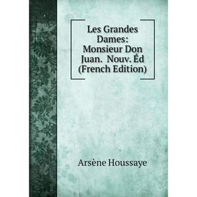 

Книга Les Grandes Dames: Monsieur Don Juan Nouv Éd