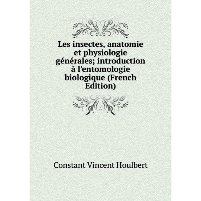 фото Книга les insectes, anatomie et physiologie générales; introduction à l'entomologie biologique nobel press