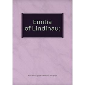 

Книга Emilia of Lindinau. Mary Arnald. [from old catalog Houghton