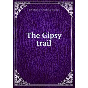 

Книга The Gipsy trail. Robert [from old catalog] Housum