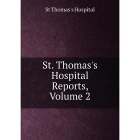 

Книга St. Thomas's Hospital Reports, Volume 2. St Thomas's Hospital