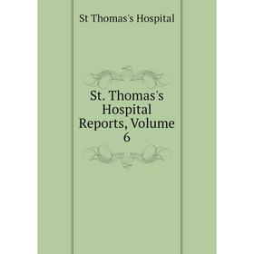 

Книга St. Thomas's Hospital Reports, Volume 6. St Thomas's Hospital