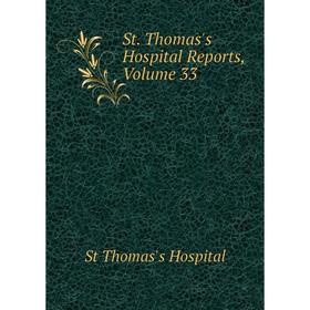

Книга St. Thomas's Hospital Reports, Volume 33. St Thomas's Hospital