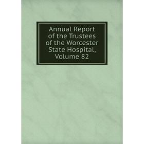 

Книга Annual Report of the Trustees of the Worcester State Hospital, Volume 82