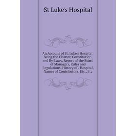

Книга An Account of St. Luke's Hospital