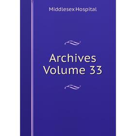 

Книга Archives Volume 33. Middlesex Hospital