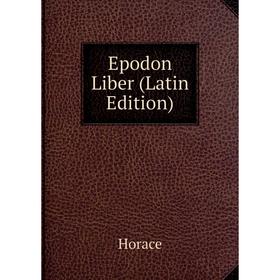 

Книга Epodon Liber (Latin Edition). Horace Horace