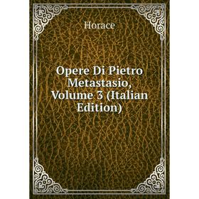

Книга Opere Di Pietro Metastasio, Volume 3