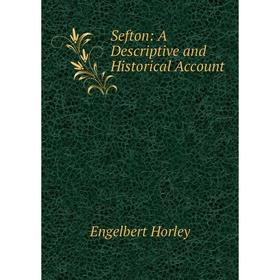 

Книга Sefton: A Descriptive and Historical Account. Engelbert Horley