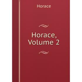 

Книга Horace, Volume 2. Horace Horace