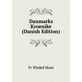 

Книга Danmarks Kroenike (Danish Edition). Fr Winkel Horn
