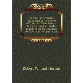 

Книга Second Letter to the Freeholders of the County of York, On Negro Slavery