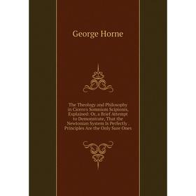 

Книга The Theology and Philosophy in Cicero's Somnium Scipionis, Explained