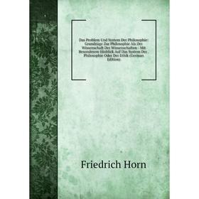 

Книга Das Problem Und System Der Philosophie: Grundzüge Zur Philosophie Als Der Wissenschaft Der Wissenschaften: Mit Besonderem Hinblick Auf Das Syste