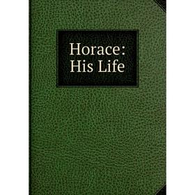 

Книга Horace: His Life