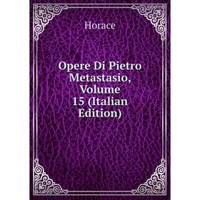 

Книга Opere Di Pietro Metastasio, Volume 15
