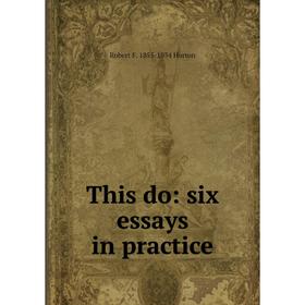 

Книга This do: six essays in practice. Robert F. 1855-1934 Horton