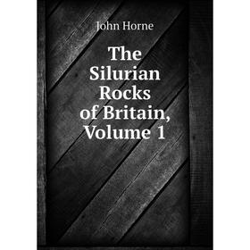 

Книга The Silurian Rocks of Britain, Volume 1. John Horne