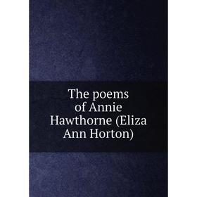 

Книга The poems of Annie Hawthorne (Eliza Ann Horton)