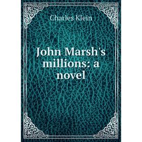 

Книга John Marsh's millions: a novel