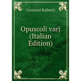 

Книга Opuscoli varj