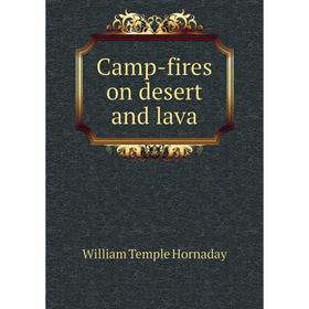 

Книга Camp-fires on desert and lava. Hornaday William Temple
