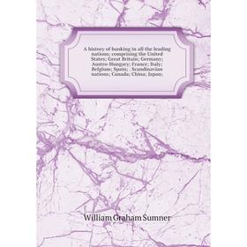 

Книга A history of banking in all the leading nations; comprising the United States; Great Britain; Germany; Austro-Hungary; France; Italy; Belgium; S