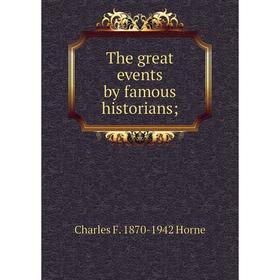 

Книга The great events by famous historians. Charles F. 1870-1942 Horne