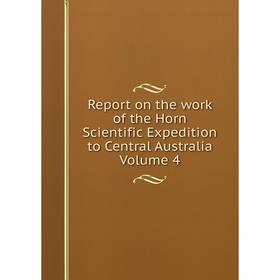 

Книга Report on the work of the Horn Scientific Expedition to Central Australia Volume 4